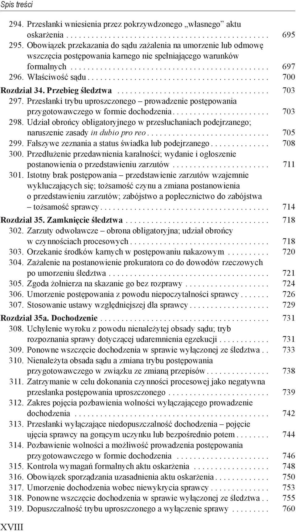 Właściwość sądu........................................... 700 Rozdział 34. Przebieg śledztwa.................................... 703 297.