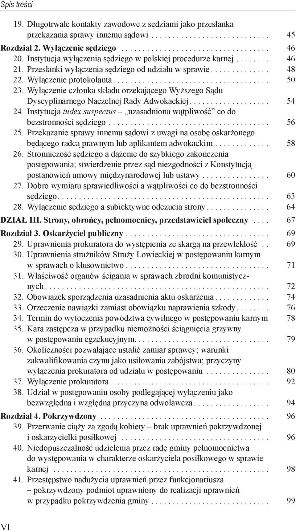 Wyłączenie członka składu orzekającego Wyższego Sądu Dyscyplinarnego Naczelnej Rady Adwokackiej................... 54 24.