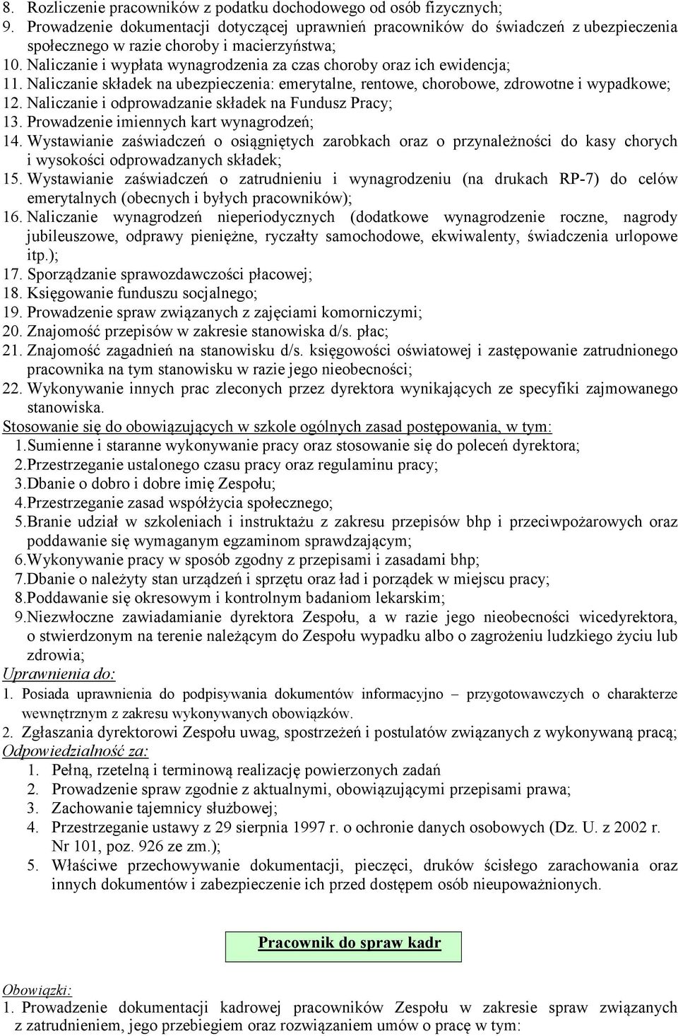 Naliczanie i wypłata wynagrodzenia za czas choroby oraz ich ewidencja; 11. Naliczanie składek na ubezpieczenia: emerytalne, rentowe, chorobowe, zdrowotne i wypadkowe; 12.