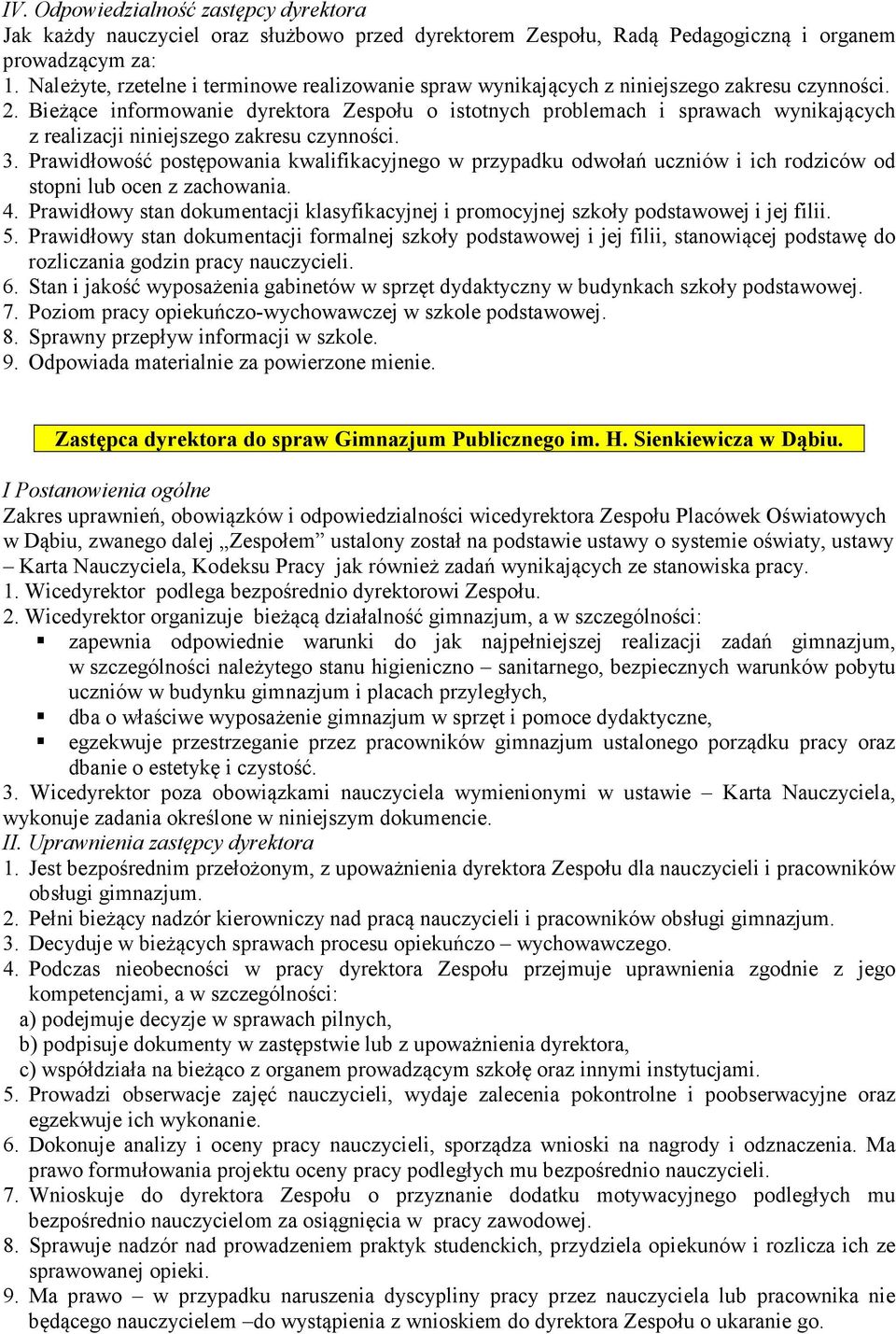 Bieżące informowanie dyrektora Zespołu o istotnych problemach i sprawach wynikających z realizacji niniejszego zakresu czynności. 3.