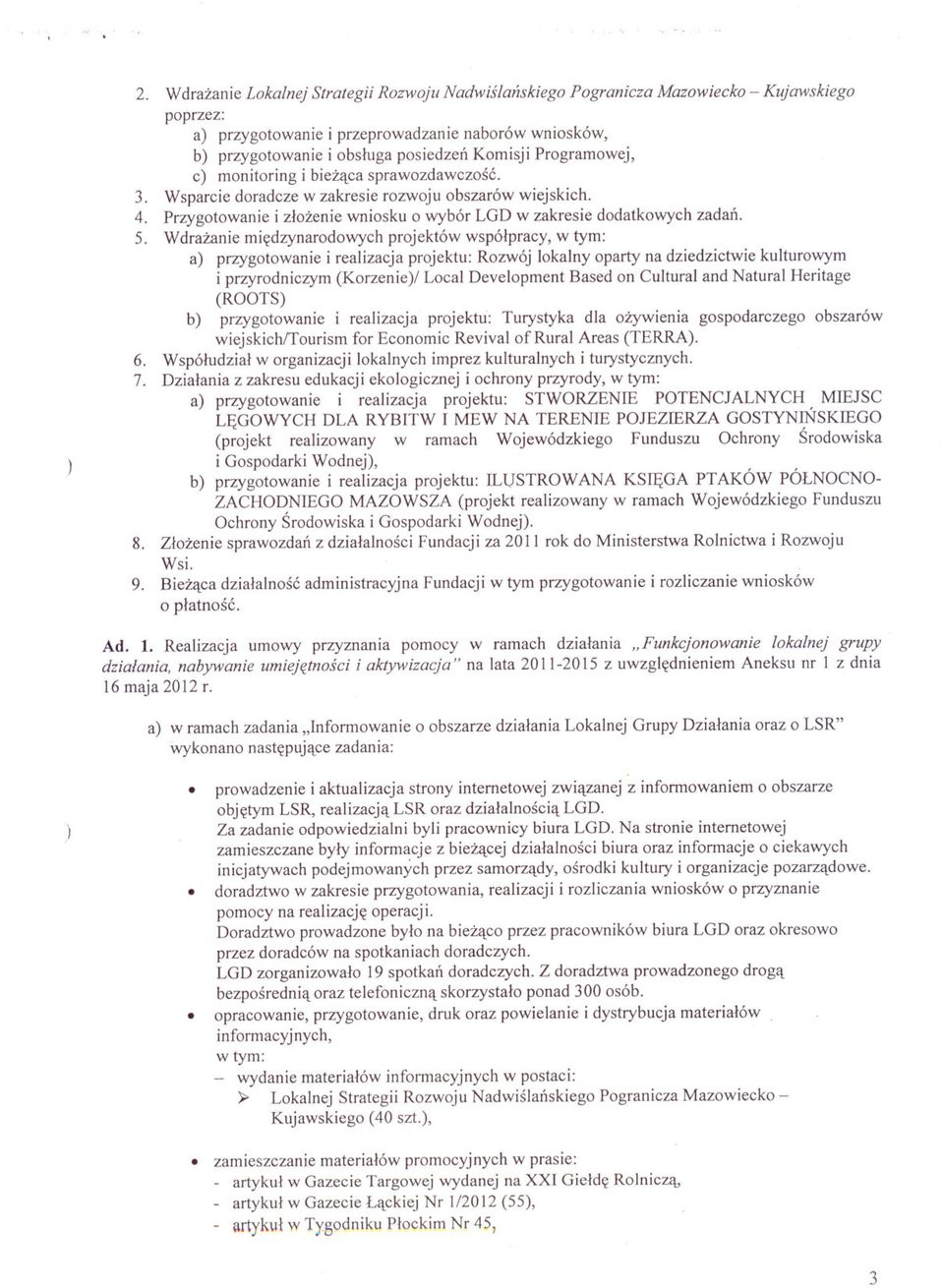 Wdrazanie miedzynarodowych projektów wspólpracy, w tym: a) przygotowanie i realizacja projektu: Rozwój lokalny oparty na dziedzictwie kulturowym i przyrodniczym (Korzenie)/ Local Development Based on