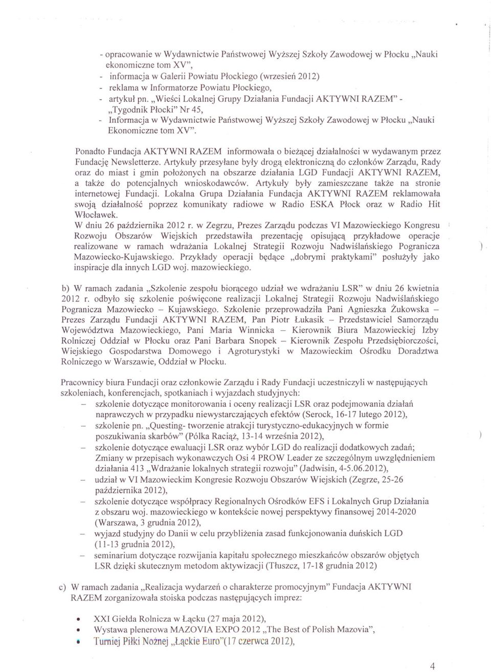 "Wiesci Lokalnej Grupy Dzialania Fundacji AKTYWNI RAZEM"- "Tygodnik Plocki" Nr 45, - Informacja w Wydawnictwie Panstwowej Wyzszej Szkoly Zawodowej w Plocku "Nauki Ekonomiczne tom XV".