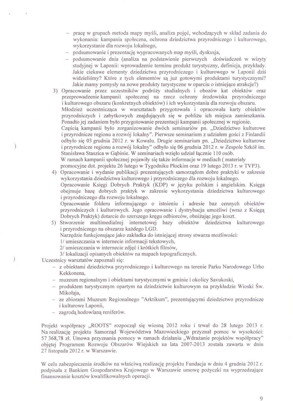 turystyczny, definicja, przyklady. Jakie ciekawe elementy dziedzictwa przyrodniczego i kulturowego w Laponii dzis widzielismy? Które z tych elementów sa juz gotowymi produktami turystycznymi?