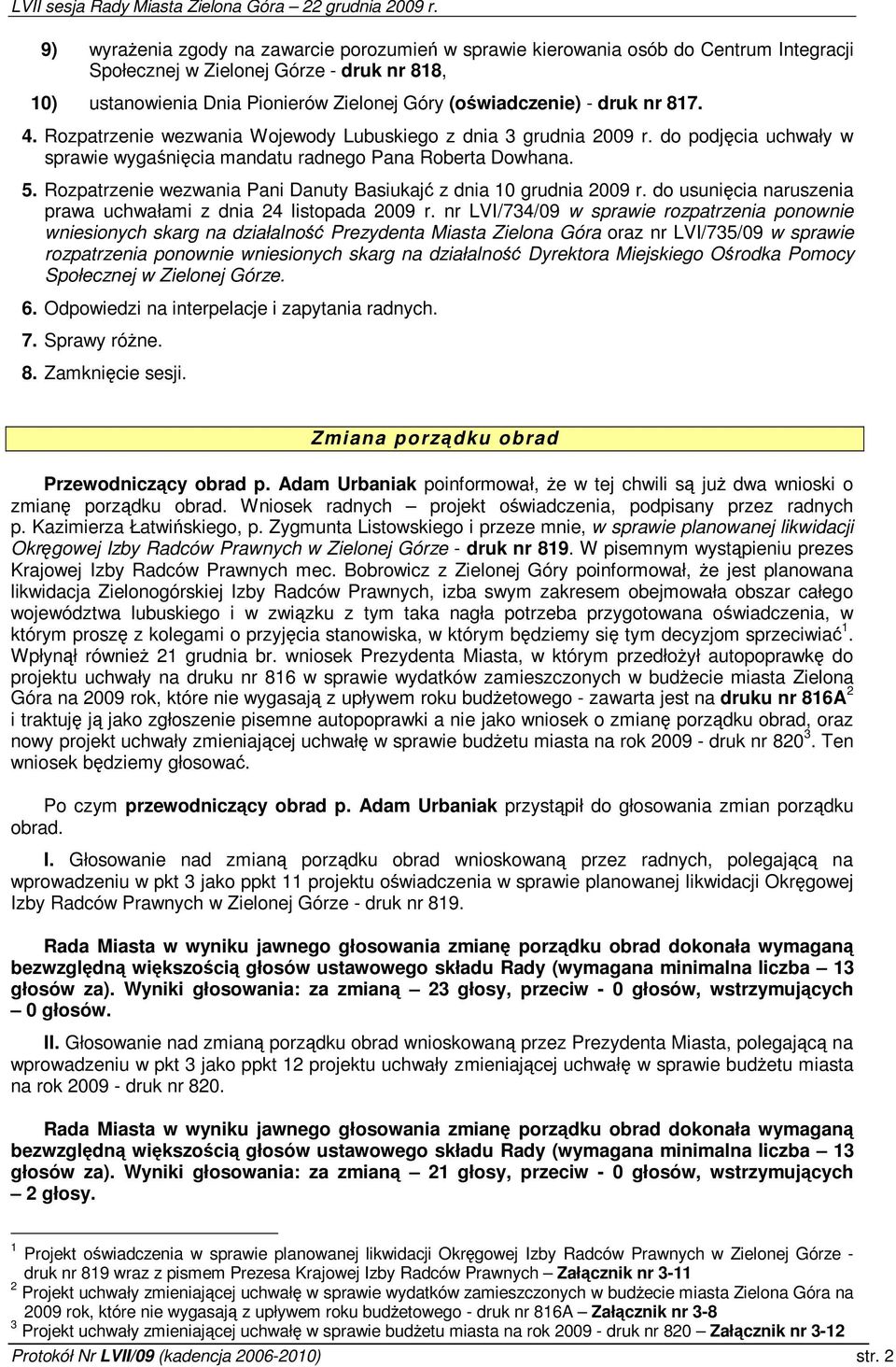 Rozpatrzenie wezwania Pani Danuty Basiukaj z dnia 10 grudnia 2009 r. do usunicia naruszenia prawa uchwałami z dnia 24 listopada 2009 r.