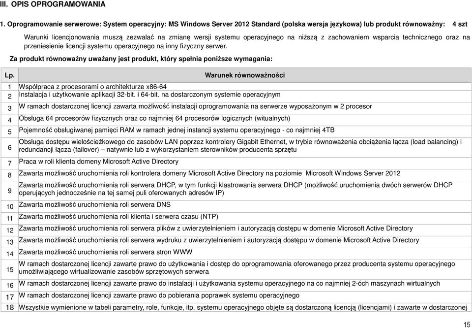 operacyjnego na niższą z zachowaniem wsparcia technicznego oraz na przeniesienie licencji systemu operacyjnego na inny fizyczny serwer.