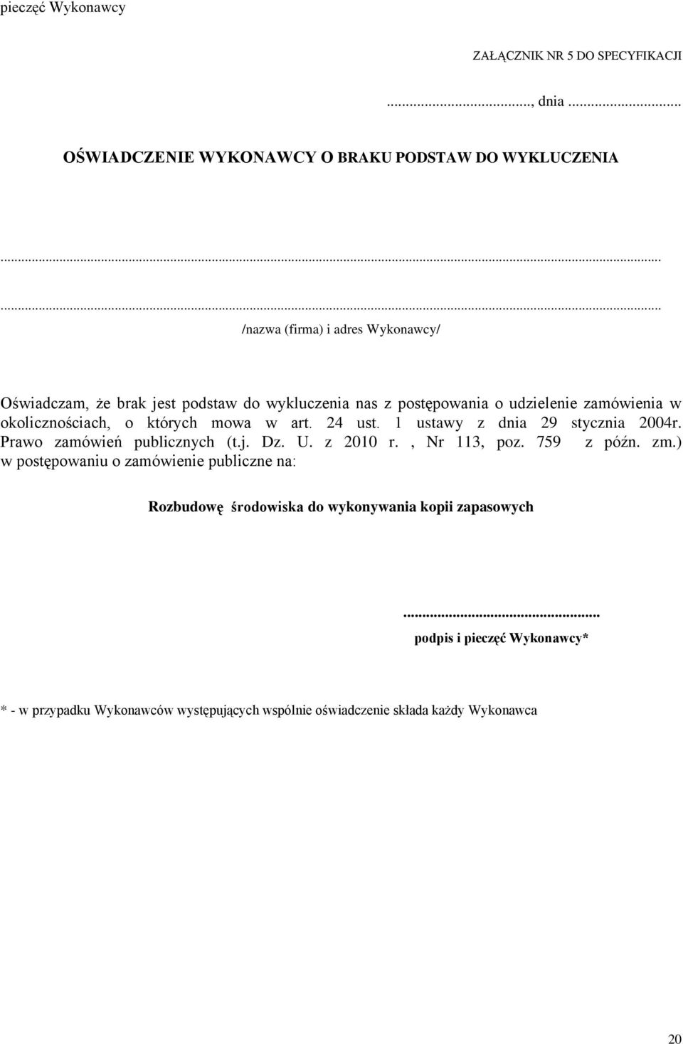 których mowa w art. 24 ust. 1 ustawy z dnia 29 stycznia 2004r. Prawo zamówień publicznych (t.j. Dz. U. z 2010 r., Nr 113, poz. 759 z późn. zm.