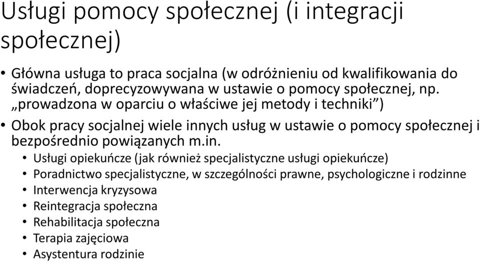 prowadzona w oparciu o właściwe jej metody i techniki ) Obok pracy socjalnej wiele innych usług w ustawie o pomocy społecznej i bezpośrednio