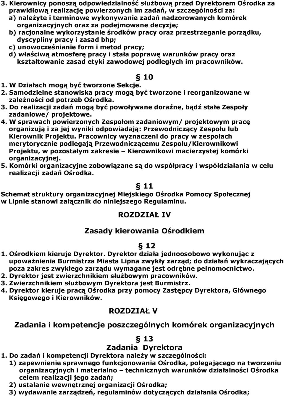 właściwą atmosferę pracy i stała poprawę warunków pracy oraz kształtowanie zasad etyki zawodowej podległych im pracowników. 10 1. W Działach mogą być tworzone Sekcje. 2.