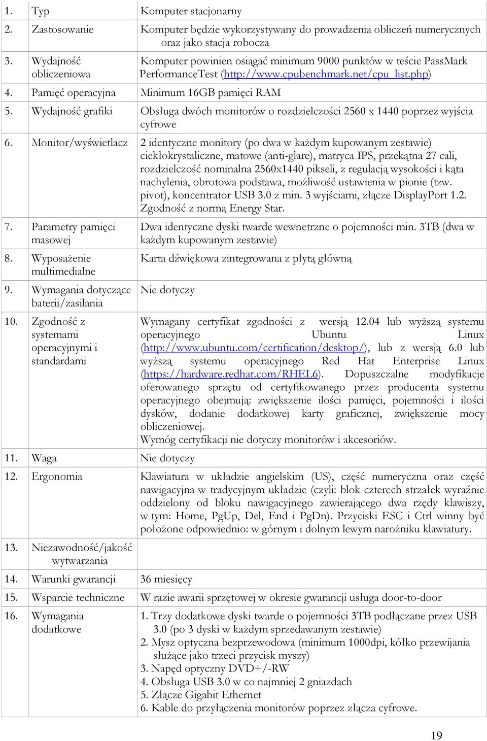 Wydajność grafiki Obsługa dwóch monitorów o rozdzielczości 2560 x 1440 poprzez wyjścia cyfrowe 6.