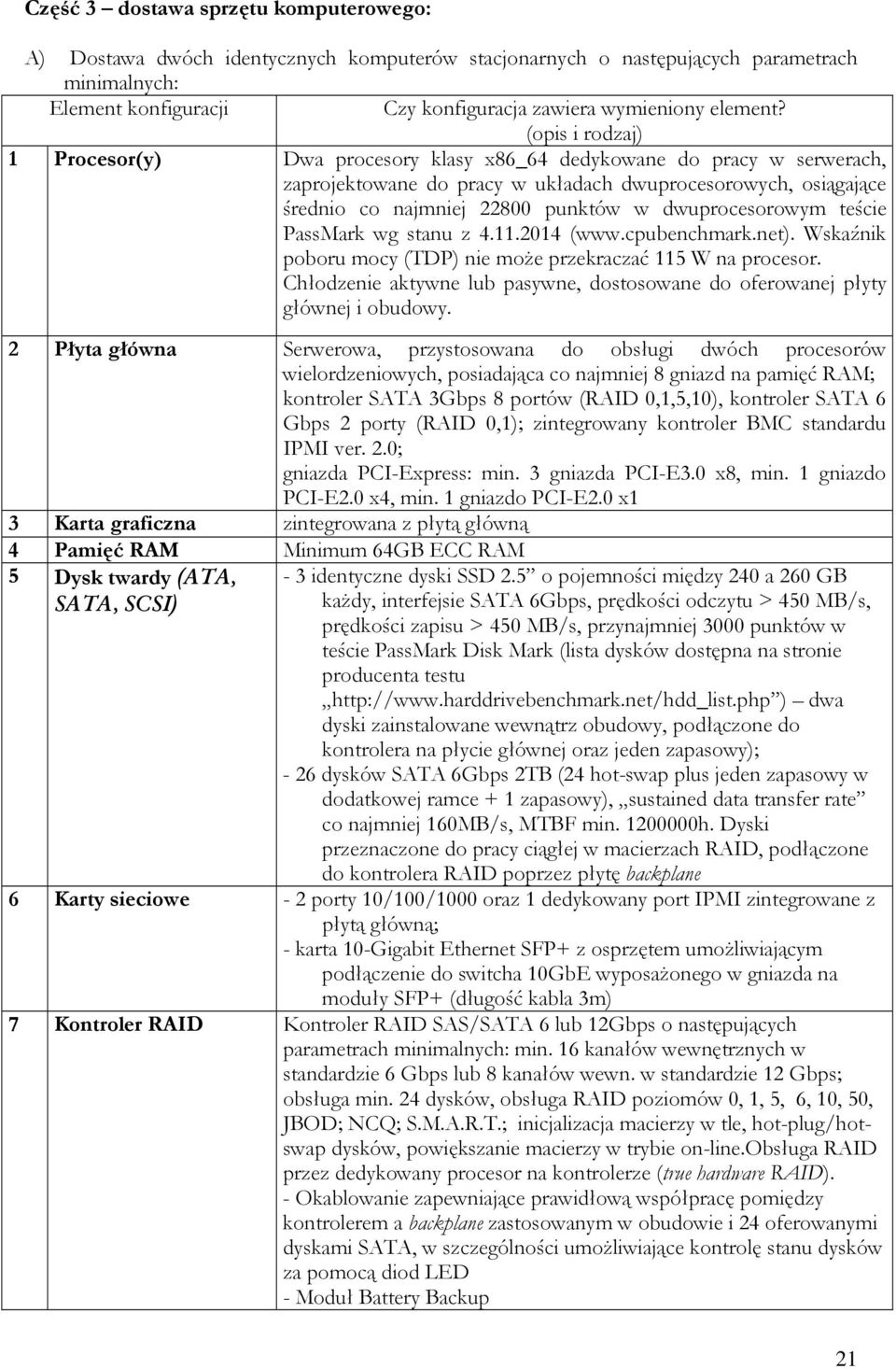 dwuprocesorowym teście PassMark wg stanu z 4.11.2014 (www.cpubenchmark.net). Wskaźnik poboru mocy (TDP) nie może przekraczać 115 W na procesor.