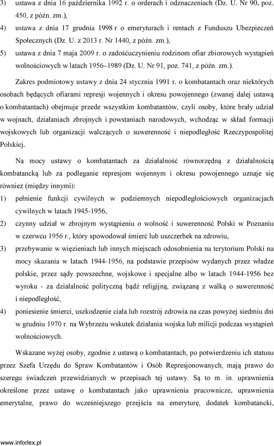 o zadośćuczynieniu rodzinom ofiar zbiorowych wystąpień wolnościowych w latach 1956 1989 (Dz. U. Nr 91, poz. 741, z późn. zm.). Zakres podmiotowy ustawy z dnia 24 stycznia 1991 r.