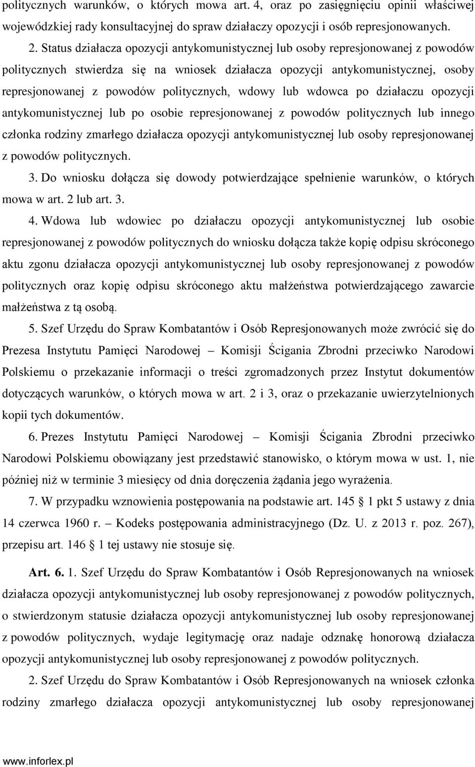 politycznych, wdowy lub wdowca po działaczu opozycji antykomunistycznej lub po osobie represjonowanej z powodów politycznych lub innego członka rodziny zmarłego działacza opozycji antykomunistycznej