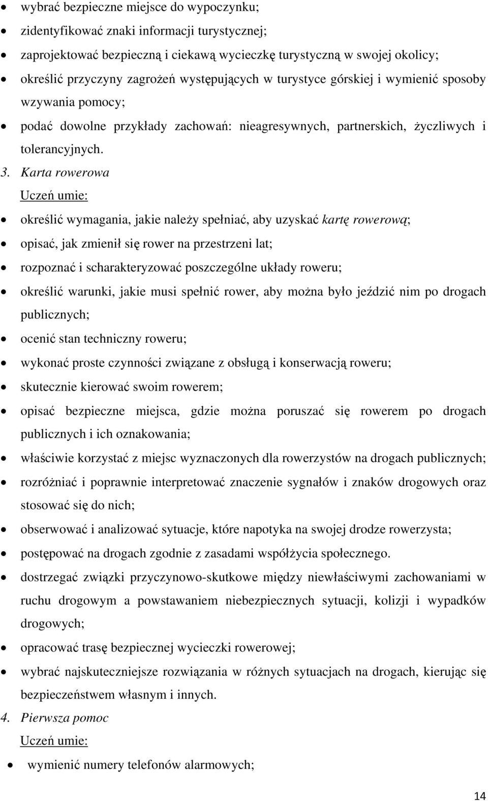 Karta rowerowa Uczeń umie: określić wymagania, jakie należy spełniać, aby uzyskać kartę rowerową; opisać, jak zmienił się rower na przestrzeni lat; rozpoznać i scharakteryzować poszczególne układy