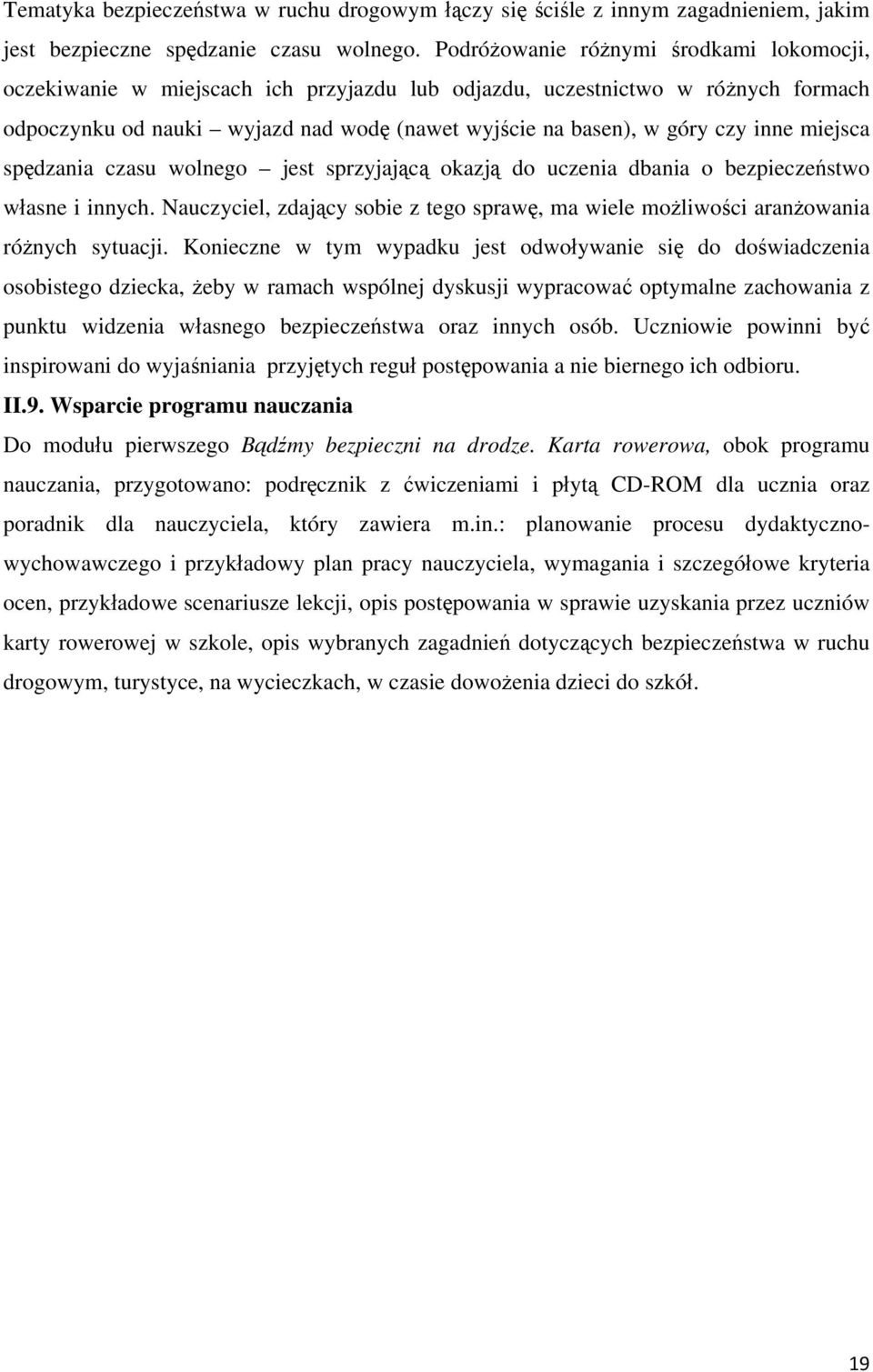 inne miejsca spędzania czasu wolnego jest sprzyjającą okazją do uczenia dbania o bezpieczeństwo własne i innych.