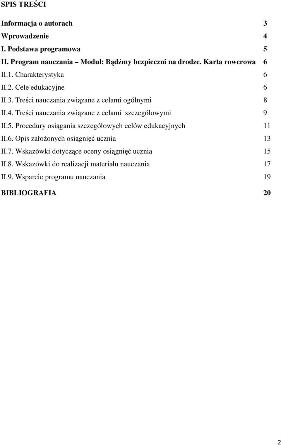 Treści nauczania związane z celami szczegółowymi 9 II.5. Procedury osiągania szczegółowych celów edukacyjnych 11 II.6.