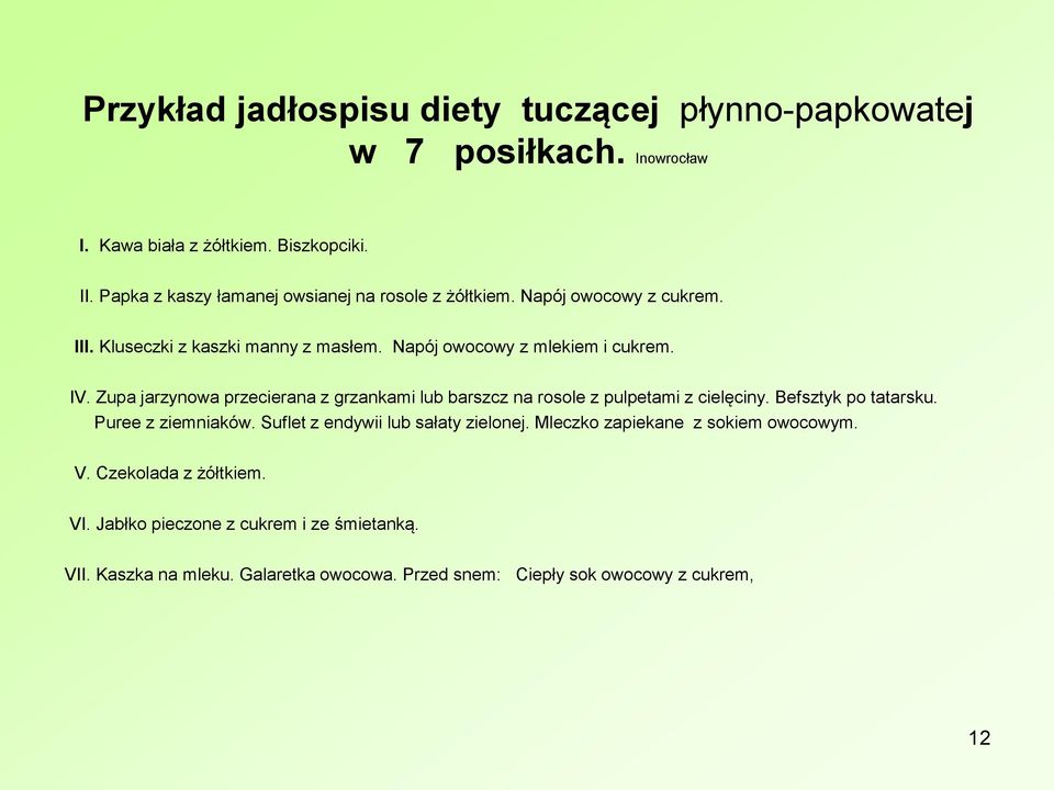 Zupa jarzynowa przecierana z grzankami lub barszcz na rosole z pulpetami z cielęciny. Befsztyk po tatarsku. Puree z ziemniaków.