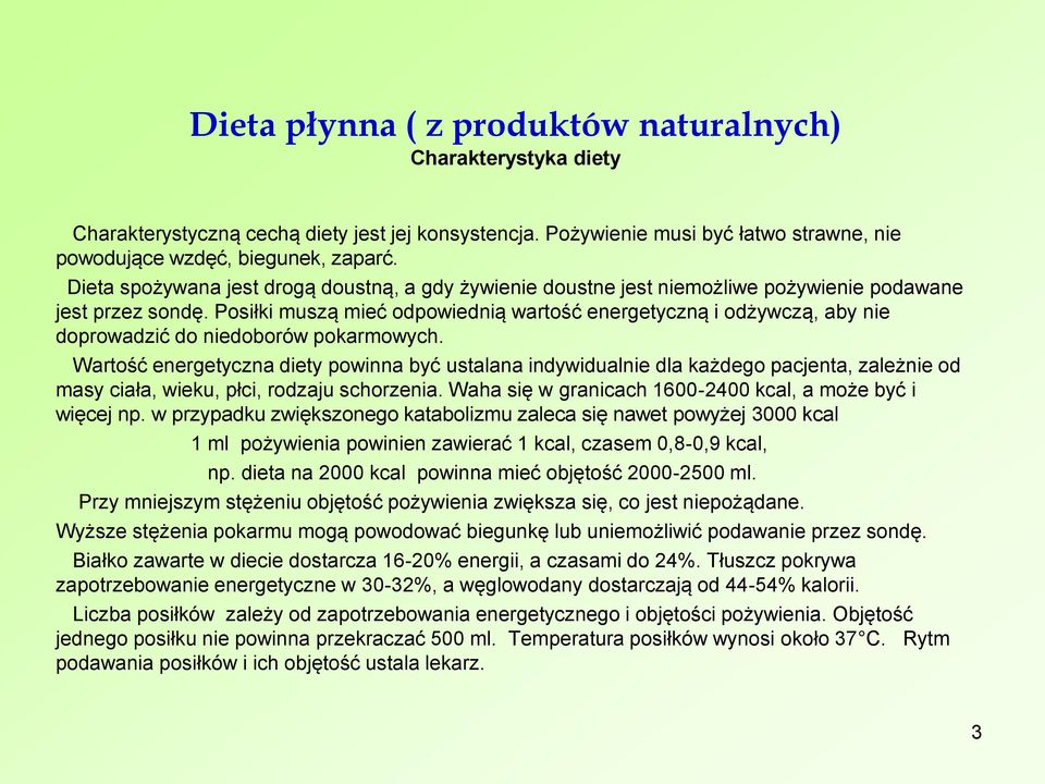 Posiłki muszą mieć odpowiednią wartość energetyczną i odżywczą, aby nie doprowadzić do niedoborów pokarmowych.