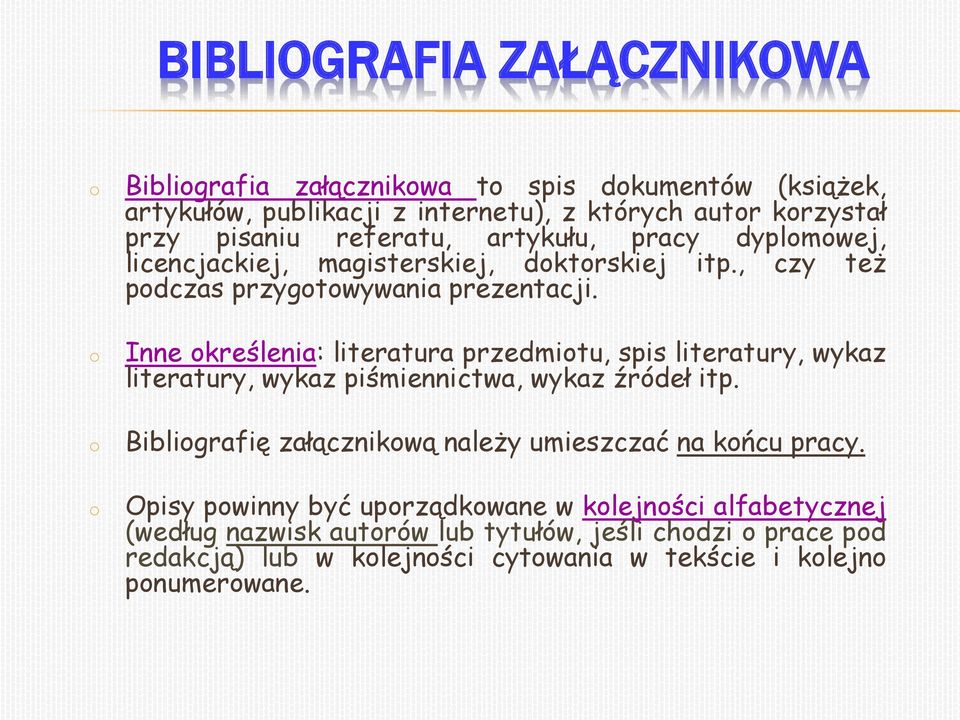 Inne określenia: literatura przedmiotu, spis literatury, wykaz literatury, wykaz piśmiennictwa, wykaz źródeł itp.