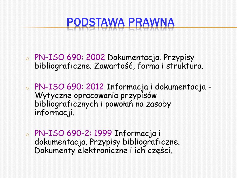 o PN-ISO 690: 2012 Informacja i dokumentacja - Wytyczne opracowania przypisów