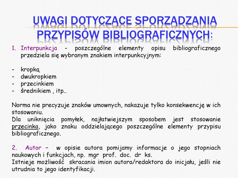 . Norma nie precyzuje znaków umownych, nakazuje tylko konsekwencję w ich stosowaniu.