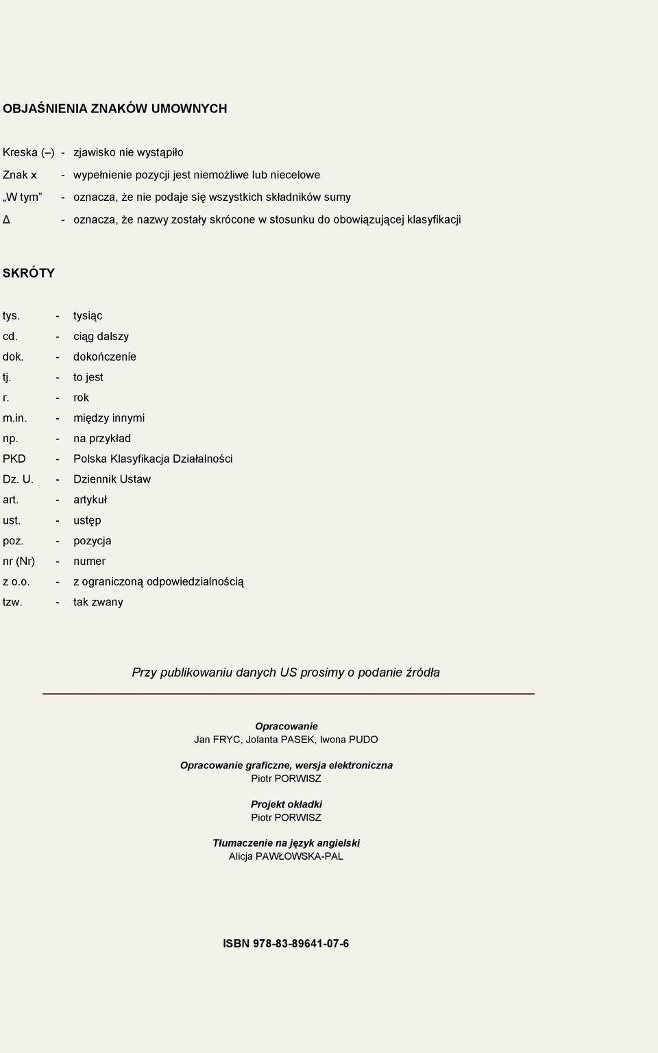 - na przykład PKD - Polska Klasyfikacja Działalności Dz. U. - Dziennik Ustaw art. - artykuł ust. - ustęp poz. - pozycja nr (Nr) - numer z o.o. - z ograniczoną odpowiedzialnością tzw.