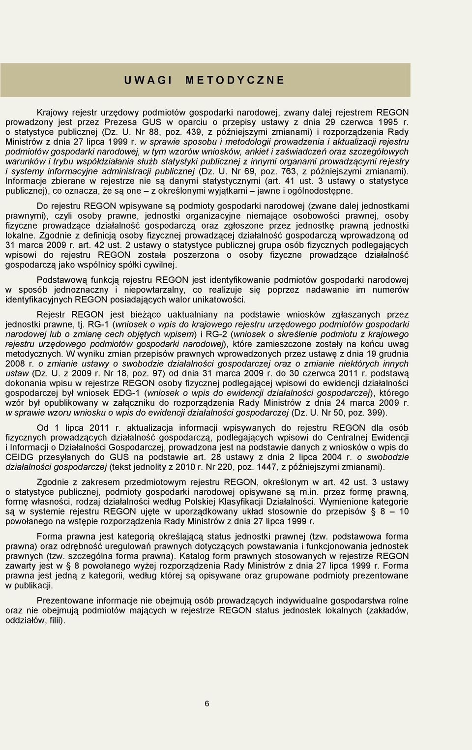 w sprawie sposobu i metodologii prowadzenia i aktualizacji rejestru podmiotów gospodarki narodowej, w tym wzorów wniosków, ankiet i zaświadczeń oraz szczegółowych warunków i trybu współdziałania