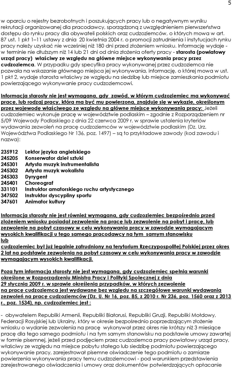 o promocji zatrudnienia i instytucjach rynku pracy należy uzyskać nie wcześniej niż 180 dni przed złożeniem wniosku.