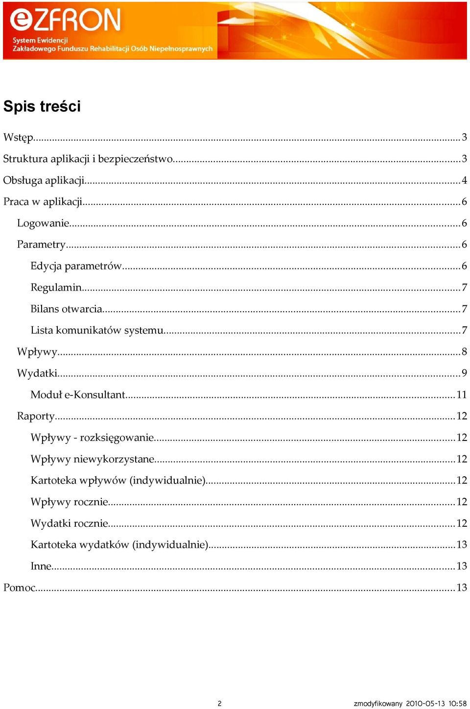 ..9 Moduł e-konsultant...11 Raporty...12 Wpływy - rozksięgowanie...12 Wpływy niewykorzystane.