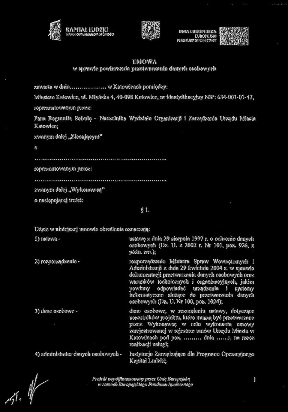 Zlecającym" a reprezentowanym przez: zwanym dalej Wykonawcą" o następującej treści: 1- Użyte w niniejszej umowie określenia oznaczają: l) ustawa - 2) rozporządzenie - 3) dane osobowe - 4)