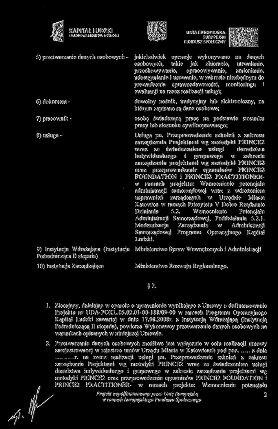 operacje wykonywane na danych osobowych, takie jak zbieranie, utrwalanie, przechowywanie, opracowywanie, zmienianie, udostępnianie i usuwanie, w zakresie niezbędnym do prowadzenia sprawozdawczości,