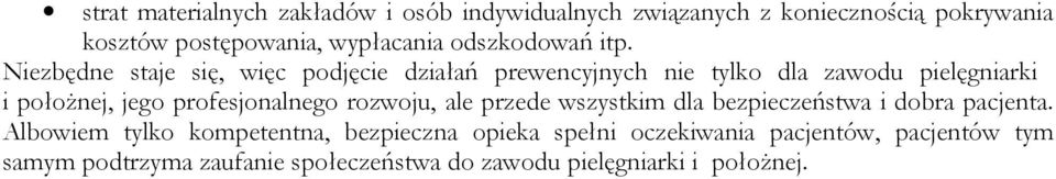 Niezbędne staje się, więc podjęcie działań prewencyjnych nie tylko dla zawodu pielęgniarki i położnej, jego