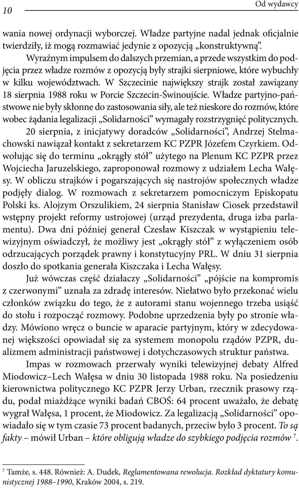 W Szczecinie największy strajk został zawiązany 18 sierpnia 1988 roku w Porcie Szczecin-Świnoujście.