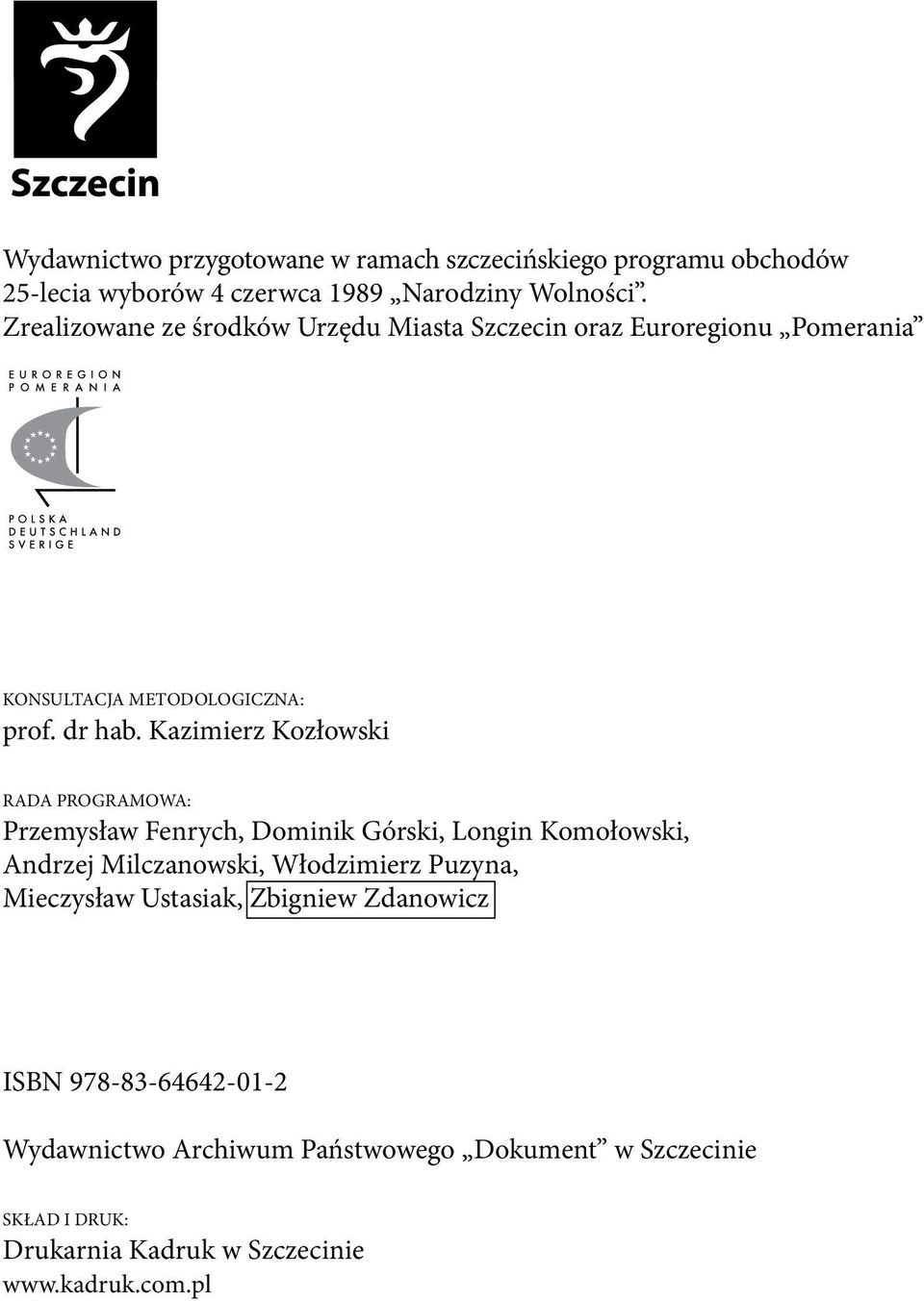 Kazimierz Kozłowski Rada Programowa: Przemysław Fenrych, Dominik Górski, Longin Komołowski, Andrzej Milczanowski, Włodzimierz Puzyna,