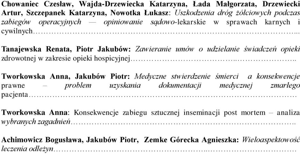 .. Tanajewska Renata, Piotr Jakubów: Zawieranie umów o udzielanie świadczeń opieki zdrowotnej w zakresie opieki hospicyjnej.