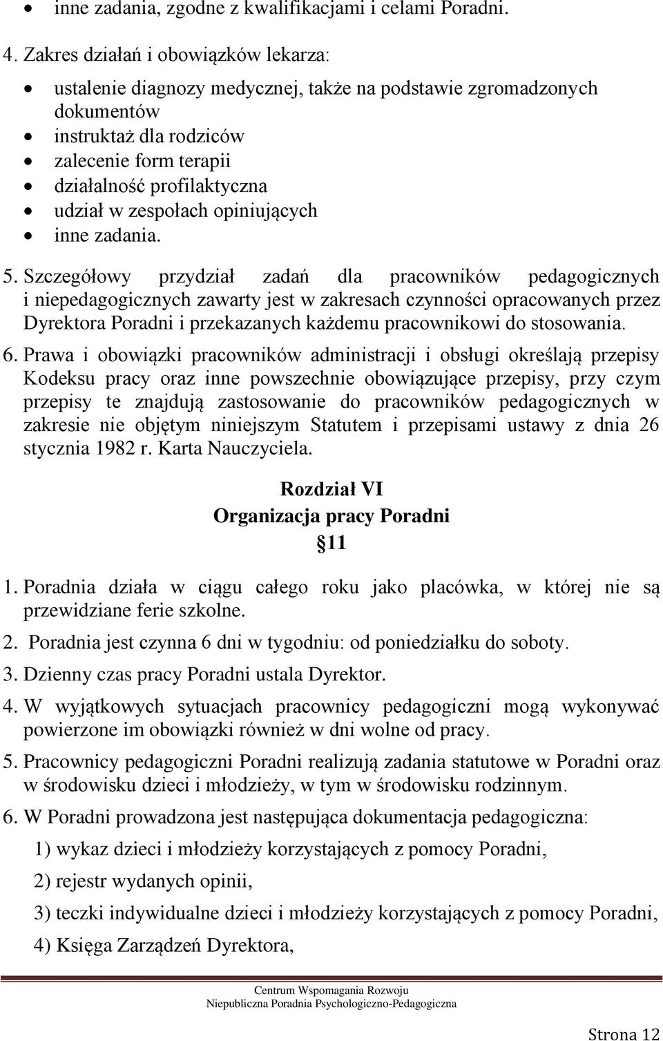 zespołach opiniujących inne zadania. 5.