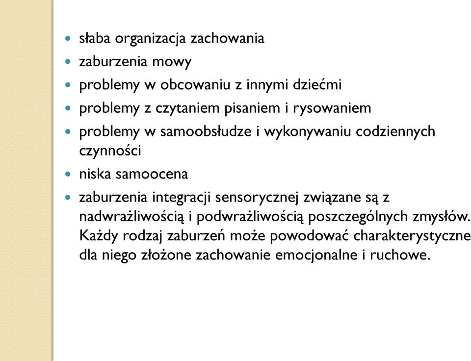 zaburzenia integracji sensorycznej związane są z nadwrażliwością i podwrażliwością poszczególnych