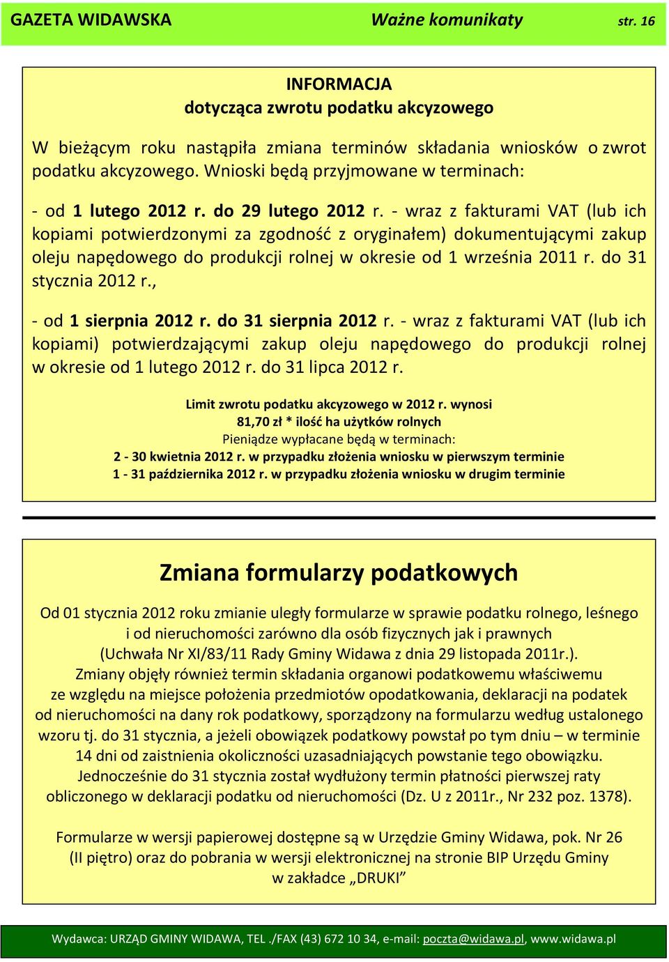 - wraz z fakturami VAT (lub ich kopiami potwierdzonymi za zgodność z oryginałem) dokumentującymi zakup oleju napędowego do produkcji rolnej w okresie od 1 września 2011 r. do 31 stycznia 2012 r.