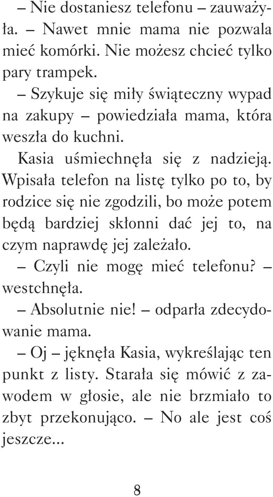 Wpisała telefon na listę tylko po to, by rodzice się nie zgodzili, bo może potem będą bardziej skłonni dać jej to, na czym naprawdę jej zależało.