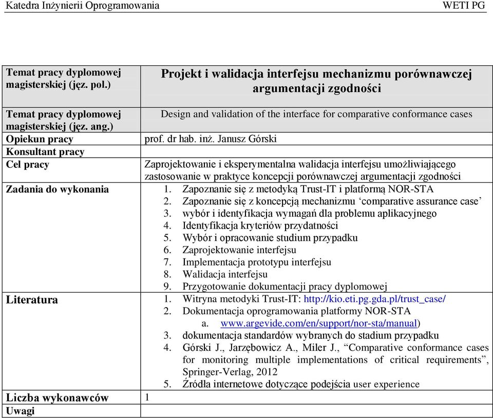 Janusz Górski Zaprojektowanie i eksperymentalna walidacja interfejsu umożliwiającego zastosowanie w praktyce koncepcji porównawczej argumentacji zgodności do wykonania 1.