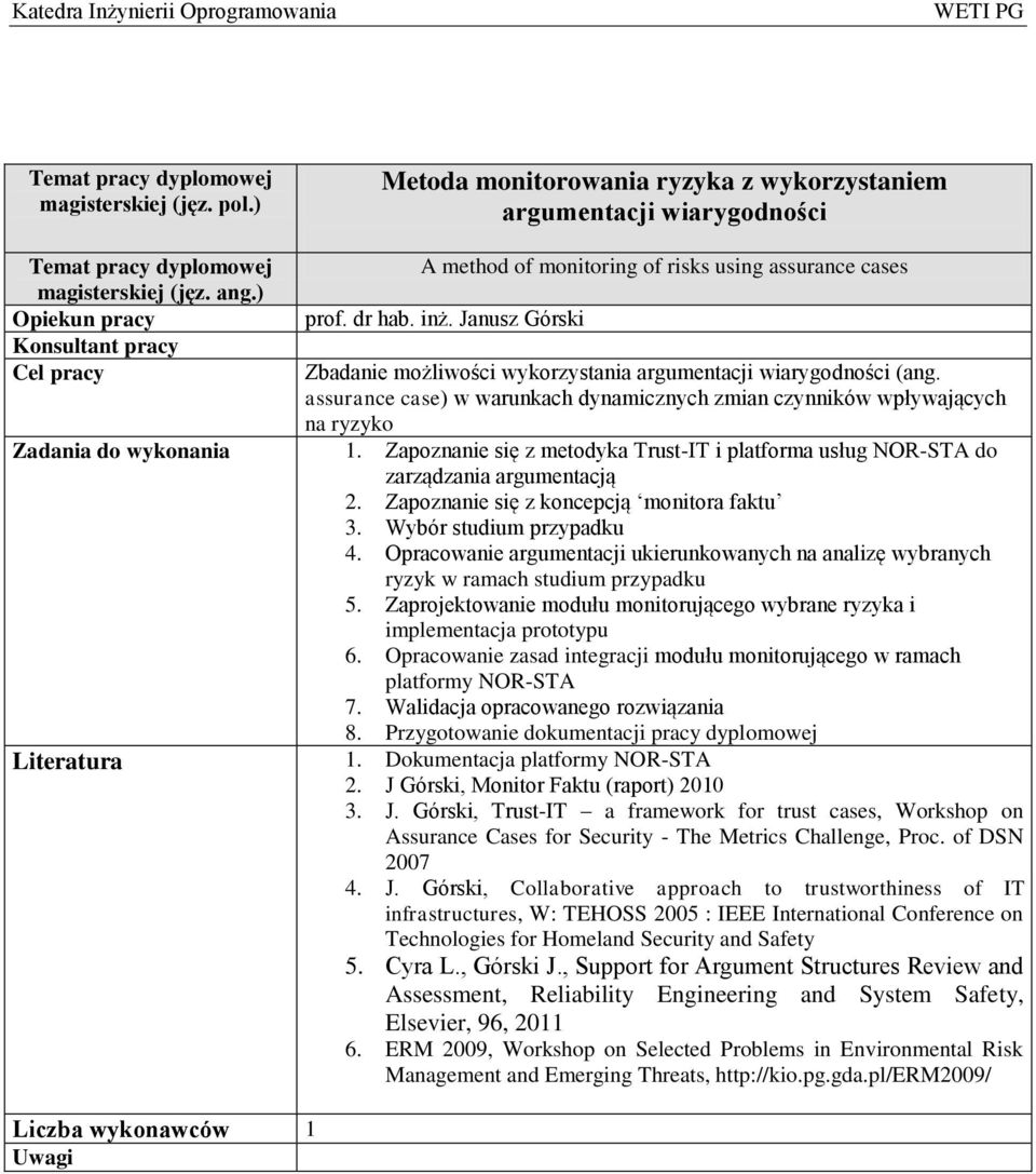 assurance case) w warunkach dynamicznych zmian czynników wpływających na ryzyko do wykonania 1. Zapoznanie się z metodyka Trust-IT i platforma usług NOR-STA do zarządzania argumentacją 2.