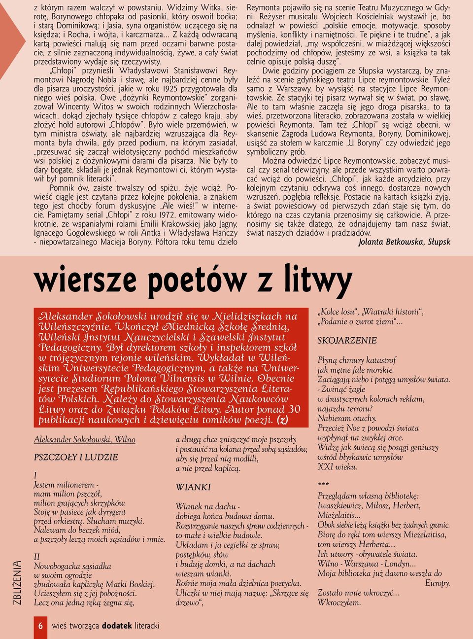 .. Z każdą odwracaną kartą powieści malują się nam przed oczami barwne postacie, z silnie zaznaczoną indywidualnością, żywe, a cały świat przedstawiony wydaje się rzeczywisty.