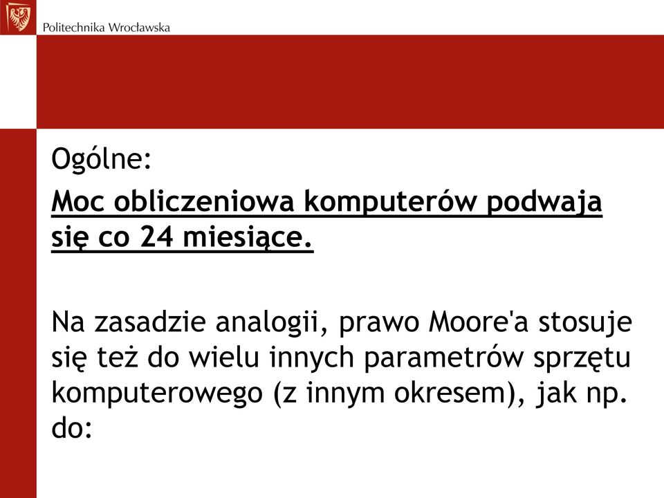 Na zasadzie analogii, prawo Moore'a stosuje się