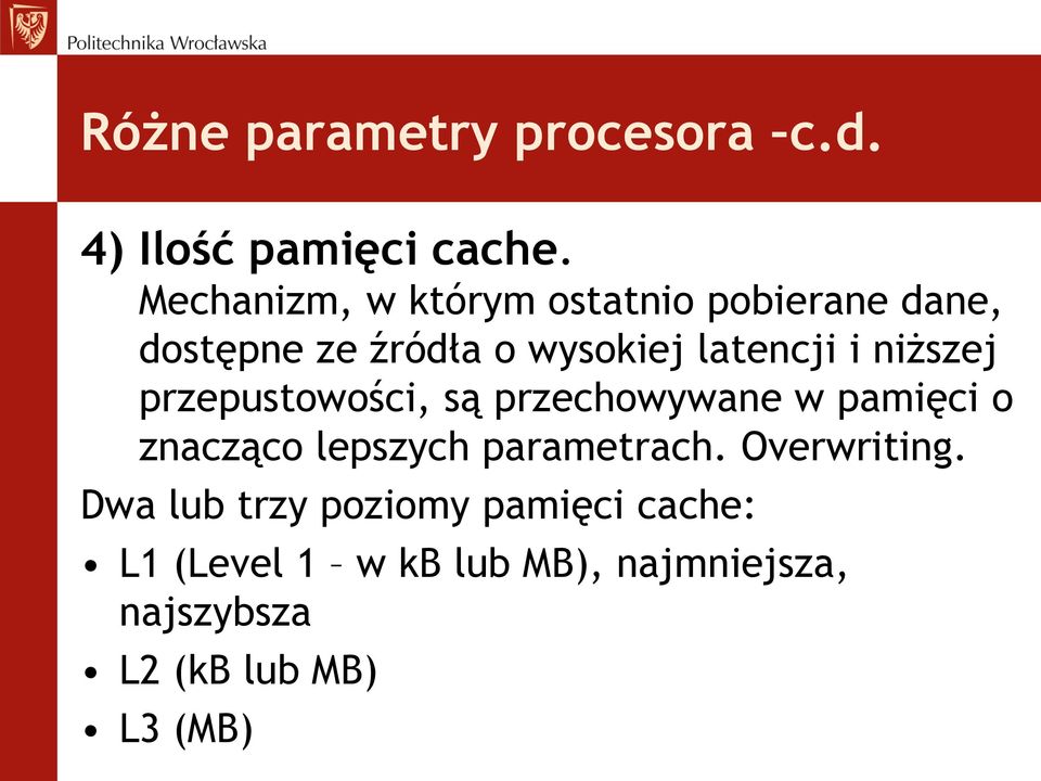 niższej przepustowości, są przechowywane w pamięci o znacząco lepszych parametrach.