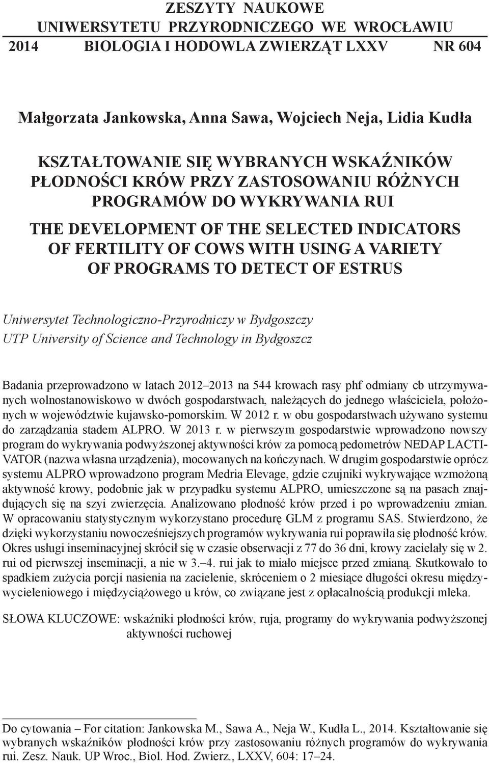 Uniwersytet Technologiczno-Przyrodniczy w Bydgoszczy UTP University of Science and Technology in Bydgoszcz Badania przeprowadzono w latach 2012 2013 na 544 krowach rasy phf odmiany cb utrzymywanych