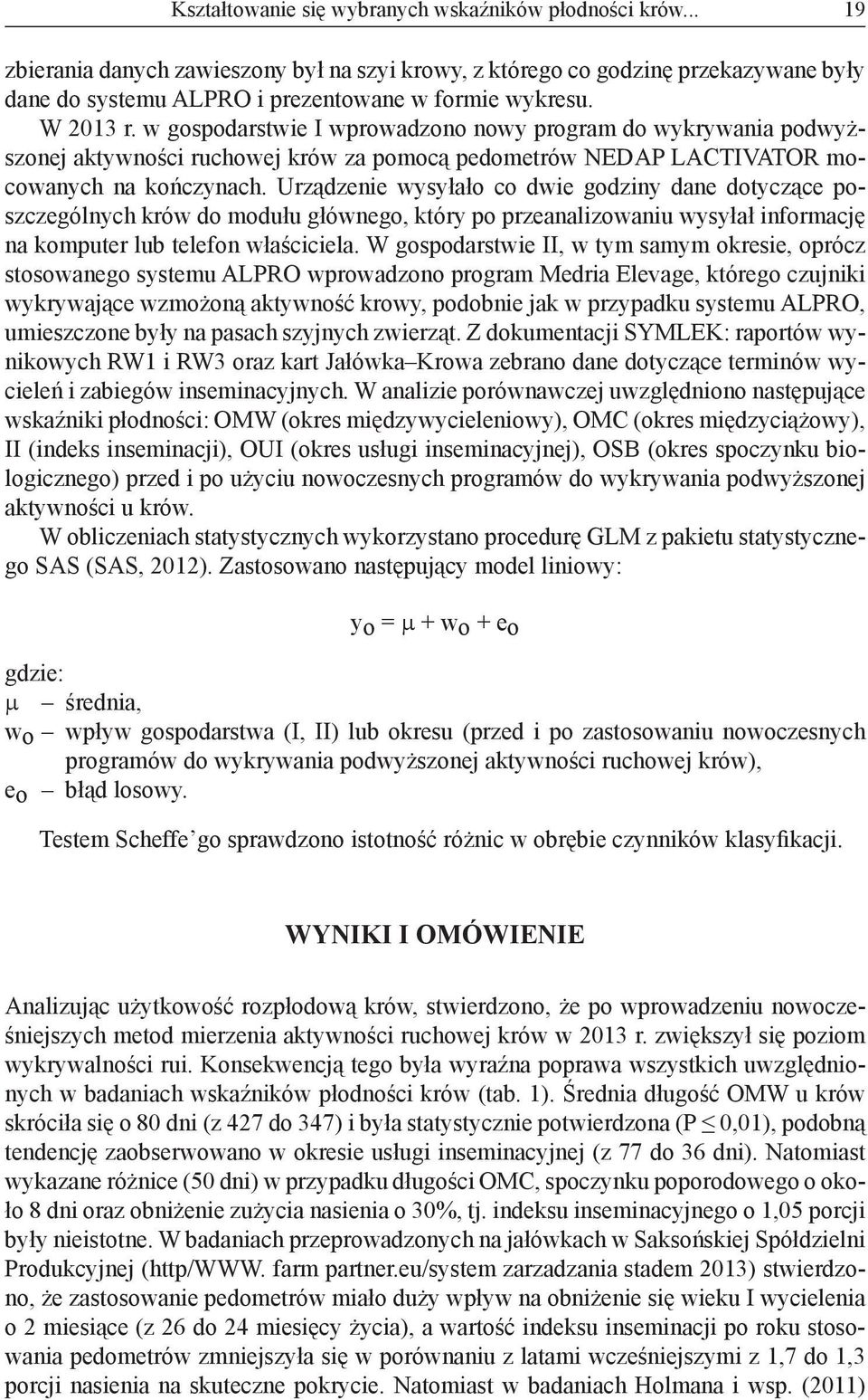 Urządzenie wysyłało co dwie godziny dane dotyczące poszczególnych krów do modułu głównego, który po przeanalizowaniu wysyłał informację na komputer lub telefon właściciela.