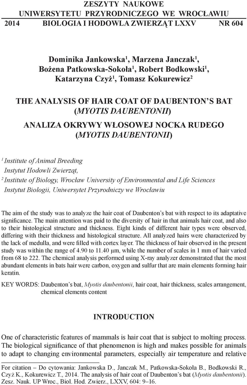 Hodowli Zwierząt, 2 Institute of Biology, Wrocław University of Environmental and Life Sciences 2 Instytut Biologii, Uniwersytet Przyrodniczy we Wrocławiu The aim of the study was to analyze the hair