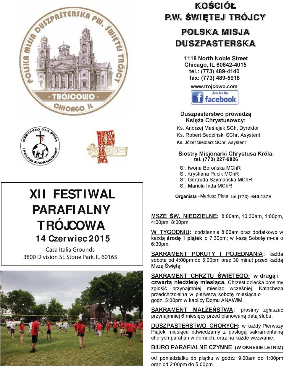 Józef Siedlarz SChr, Asystent XII FESTIWAL PARAFIALNY TRÓJCOWA 14 Czerwiec 2015 Casa Italia Grounds 3800 Division St. Stone Park, IL 60165 Siostry Misjonarki Chrystusa Króla: tel. (773) 227-9826 Sr.