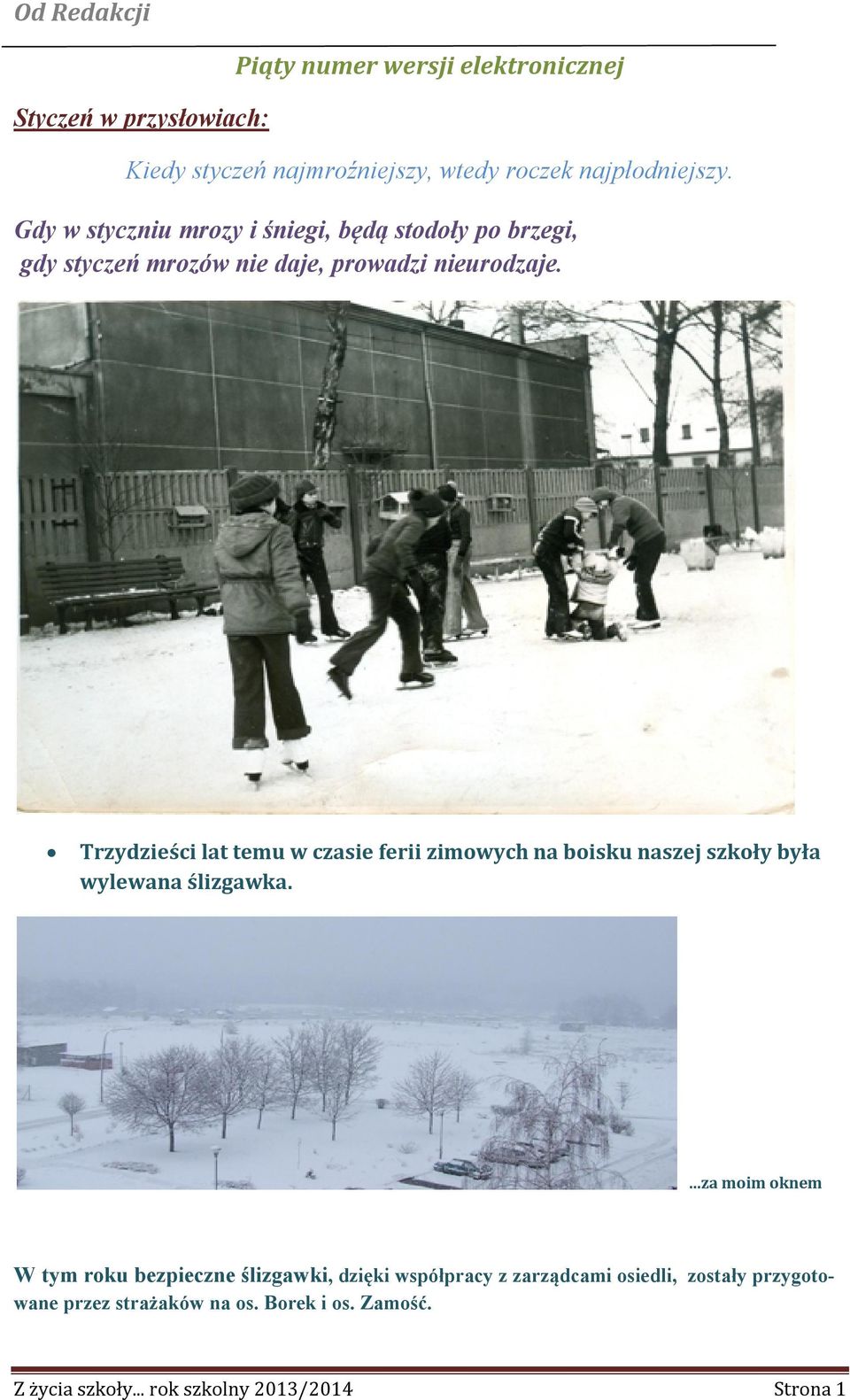 Trzydzieści lat temu w czasie ferii zimowych na boisku naszej szkoły była wylewana ślizgawka.