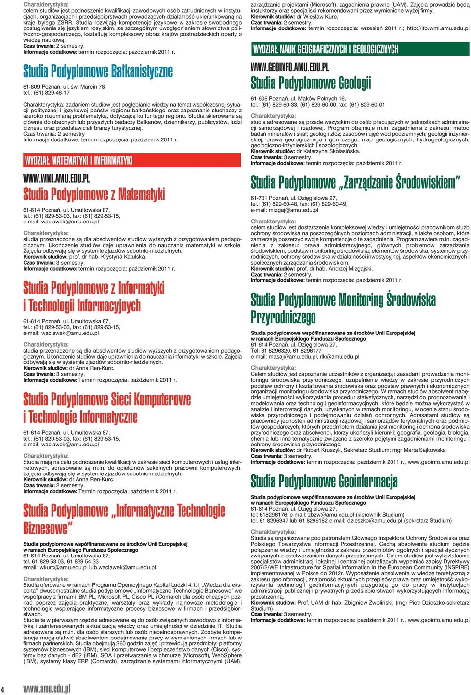 postradzieckich oparty o wiedzę naukową. Studia Podyplomowe Bałkanistyczne 61-809 Poznań, ul. św. Marcin 78 tel.