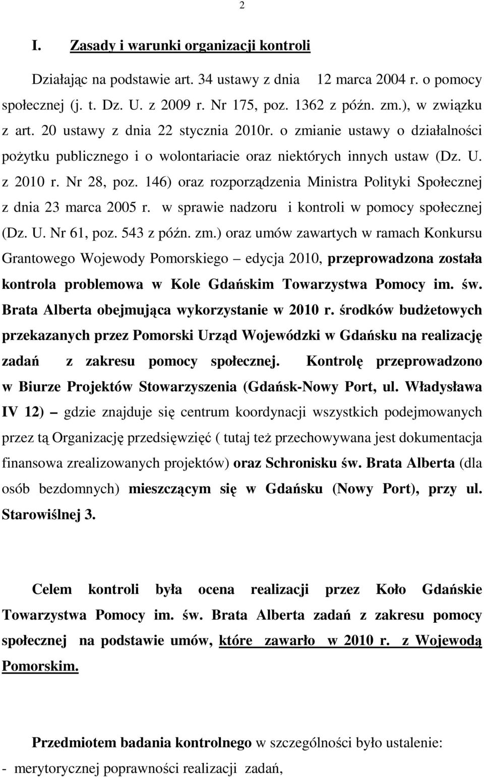 146) oraz rozporządzenia Ministra Polityki Społecznej z dnia 23 marca 2005 r. w sprawie nadzoru i kontroli w pomocy społecznej (Dz. U. Nr 61, poz. 543 z późn. zm.